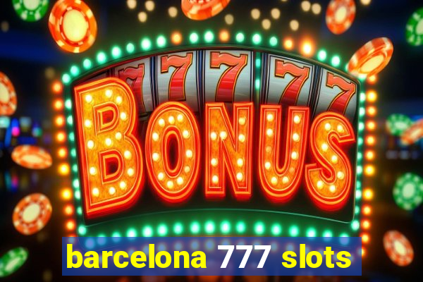 barcelona 777 slots